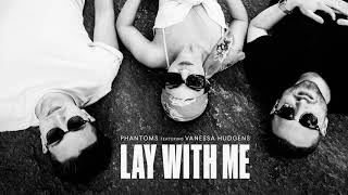 Vanessa Hudgens ft. Phantoms - Lay With Me tekst piosenki