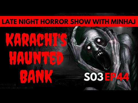 KARACHI KA HAUNTED BANK | LATE NIGHT HORROR SHOW | MINHAJ ALI ASKARI