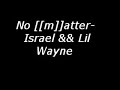 No Matter What- Israel ft Lil Wayne(2007)*fresh new* No Matter What- Israel ft Lil Wayne(2007)*fresh new*