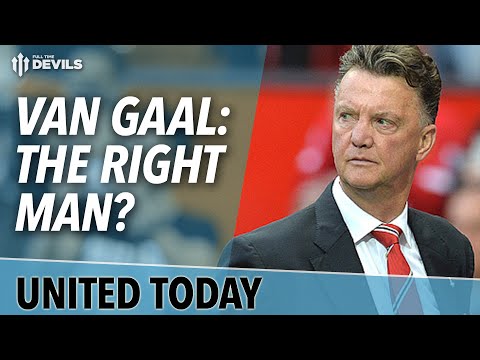 Van Gaal: The Right Man? | United Today | Manchester United