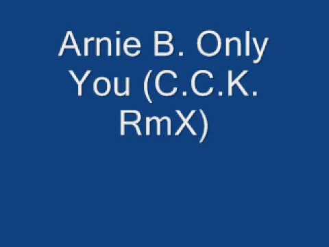 Arnie B. - Only You (CCK RmX)