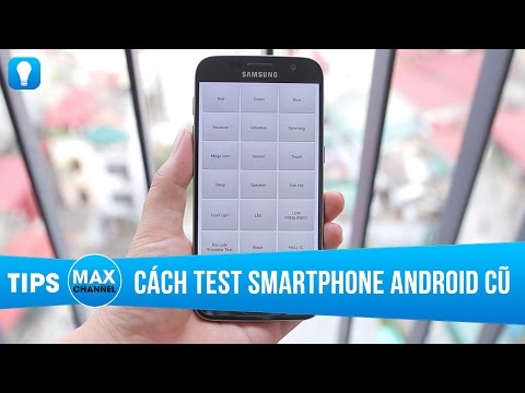 Hướng dẫn Test máy khi mua Smartphone Android cũ !