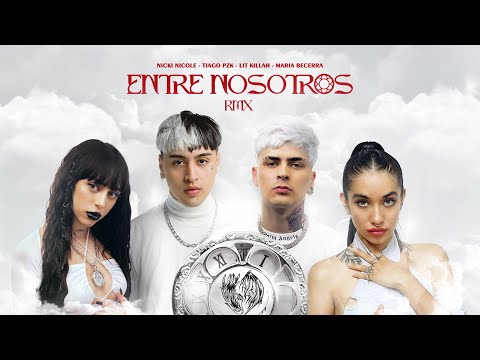 Tiago PZK, LIT Killah, Maria Becerra, Nicki Nicole “Entre Nosotros Remix”