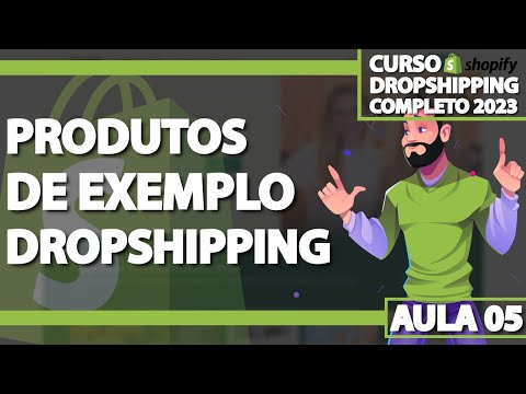 Aula 05 - Adicionando Produtos de Exemplo dentro do Shopify - DROPSHIPPING ATUALIZADO 2023