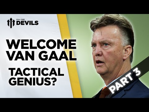 Tactical Genius?  | Welcome Van Gaal | Manchester United Manager Tactical Genius?  | Welcome Van Gaal | Manchester United Manager