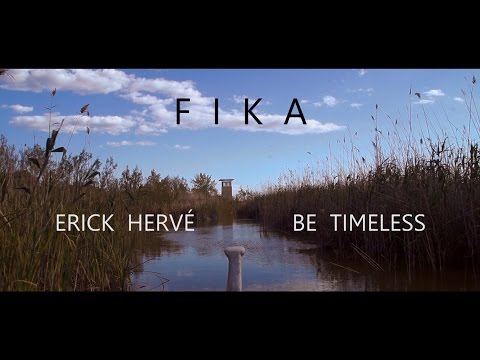 ERICK HERVÉ & BE TIMELESS – «FIKA» [Videoclip]