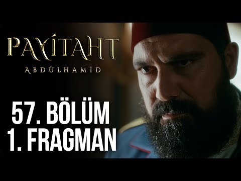 Payitaht Abdülhamid 57. Bölüm Fragmanı                                                                                                                                                                                                                    