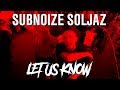 Subnoize Souljaz Let Us Know