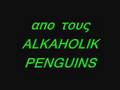 Alkaholik Penguins the SHOW is coming...