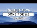 Charlie Puth - Done For Me (Lyrics) feat. Kehlani