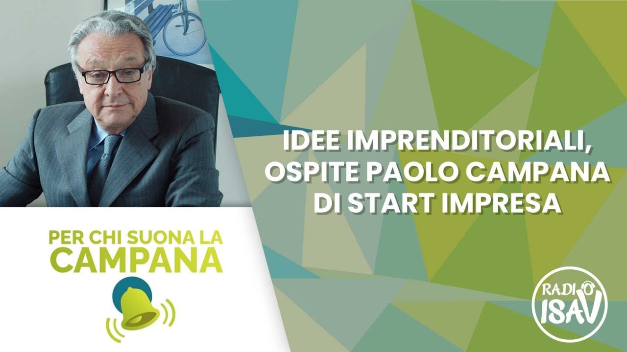 IDEE IMPRENDITORIALI, OSPITE PAOLO CAMPANA DI START IMPRESA