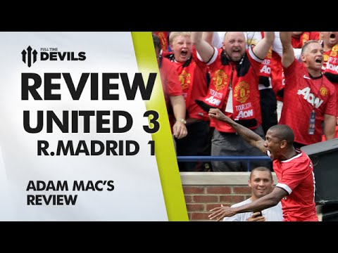 Happy Days! | Manchester United 3 Real Madrid 1  | Pre Season US Tour | REVIEW Happy Days! | Manchester United 3 Real Madrid 1  | Pre Season US Tour | REVIEW