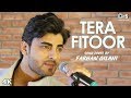 Tera Fitoor Song Cover By Farhan Gilani | Arijit S