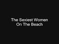 The Sexiest Women on the Beach