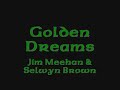 Golden Dreams - Jim Meehan & Selwyn Brown