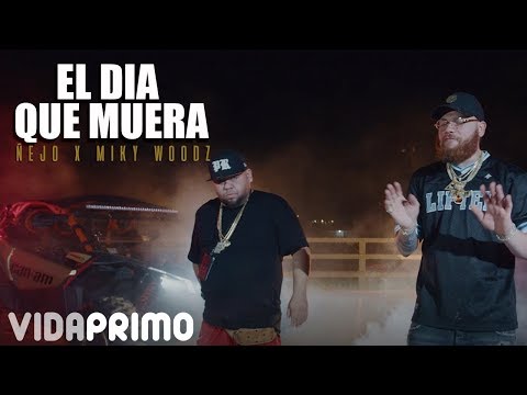 El día que me muera - Ñejo Ft Miky Woodz