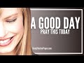 Prayer For a Good Day - Prayers For a Good Day Prayer For a Good Day - Prayers For a Good Day