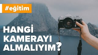 Hangi Fotoğraf Makinesini Almalıyım?