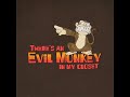 Evil Monkey tribute