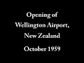 opening of wellington airport new zealand 1959