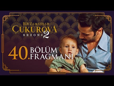 Bir Zamanlar Çukurova 40. Bölüm Fragmanı                                                                                                                                                                                                                  