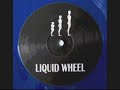 Liquid Wheel - Dog Bender Pt1