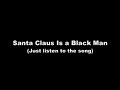 Santa Claus Is A Black Man