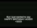 Happy Bday Ace!