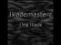Blademasterz - One Blade Blademasterz - One Blade