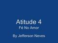 Atitude 4 Fé No Amor