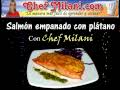 Receta Salmon empanado de platano con Chef Milani