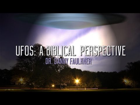 Origins – UFOs: A Biblical Perspective – Dr. Danny Faulkner