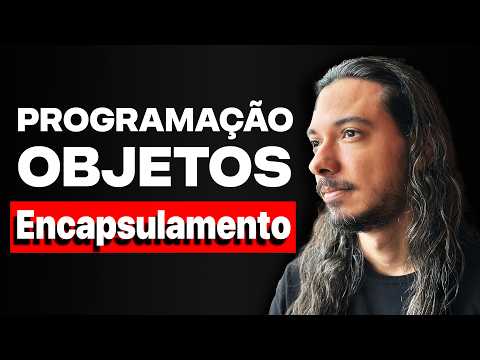 Encapsulamento POO - Explicado em 14 minutos (com exemplo prático)