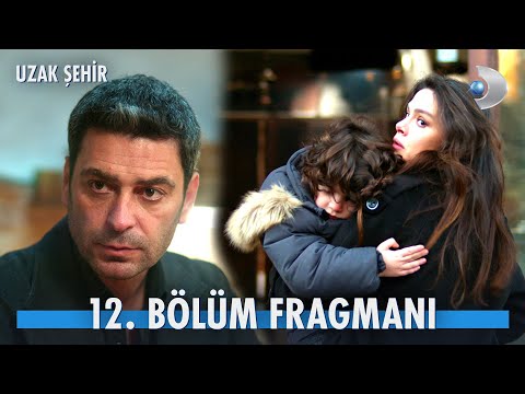 Uzak Şehir 12. Bölüm Fragmanı                                                                                                                                                                                                                             