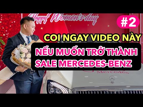 ĐỂ LÀM SALE HÃNG XE MERCEDES hãy xem video này, điều kiện tuyển dụng? Cách làm có giống hãng khác?