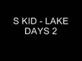 videos de S Kid - Lake Days 2