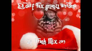 Es darf getanzt werden - Live Mix - Dj Frank Mix 2013