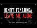 Henree feat. Nikka - Leave Me Alone 2012