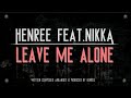 Henree feat Nikka - Leave Me Alone 2012