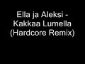 Ella Ja Aleksi - Kakkaa Lumella (Hardcore Remix)