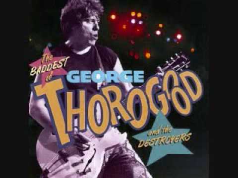 George Thorogood - One Bourbon, One Scotch, One Beer
