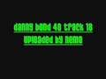 danny bond 40 track 18

Type: MP3
Link: http://www.youtube.com/watch?v=syel7utjhNI