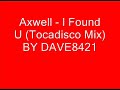 Axwell - I Found U (Tocadisco Mix)