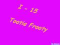 I-15(Tootie Frooty) prod polow da don(2009)