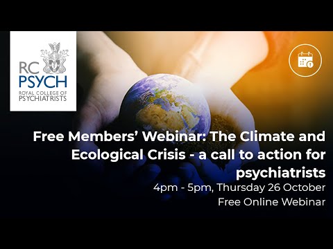 Free Members' Webinar – The climate and ecological crisis: a call to action for psychiatrists