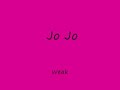 jo jo weak withthe lyricz
