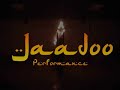 Jaadoo performance