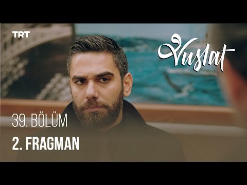 Vuslat 39. Bölüm 2. Fragmanı                                                                                                                                                                                                                              