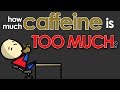 How Much Caffeine is TOO MUCH?