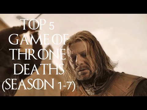 Top 5 gut wrenching Game of Thrones deaths (season 1-7)
